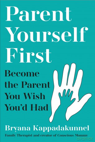 Parent Yourself First: Perfect for readers of Philippa Perry and The Body Keeps the Score [KSIĄŻKA]