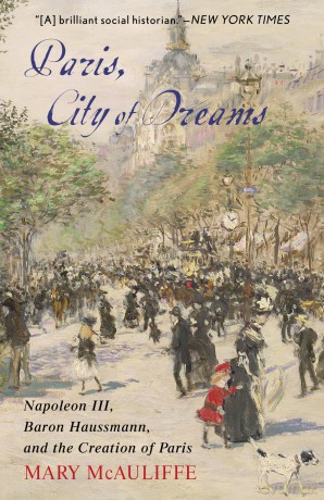 Paris, City of Dreams: Napoleon III, Baron Haussmann, and the Creation of Paris [KSIĄŻKA]