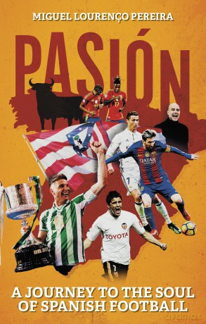 Pasión: A Journey to the Soul of Spanish Football [KSIĄŻKA]