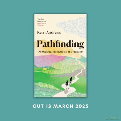 Pathfinding: On Walking, Motherhood and Freedom [KSIĄŻKA]
