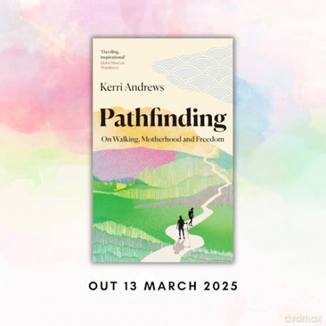 Pathfinding: On Walking, Motherhood and Freedom [KSIĄŻKA]