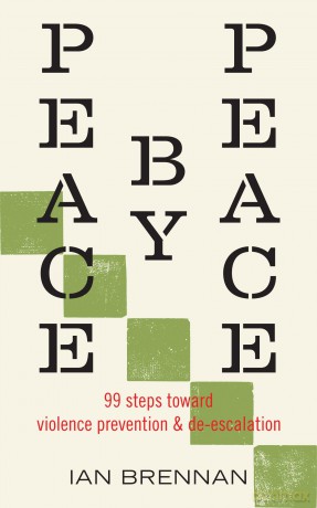 Peace by Peace: 94 Concrete Steps towards Violence Prevention and De-escalation: 99 Steps Toward Violence Prevention and De-escalation [KSIĄŻKA]