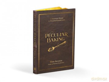 Peculiar Baking: A Practical Guide to Strange Confections [KSIĄŻKA]
