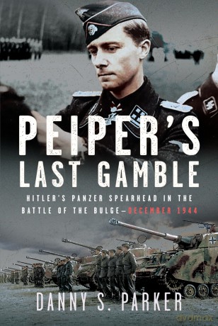 Peiper's Last Gamble: Hitler's Panzer Spearhead in the Battle of the Bulge, December 1944 [KSIĄŻKA]