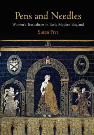 Pens and Needles: Women's Textualities in Early Modern England [KSIĄŻKA]