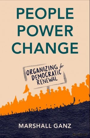 People, Power, Change: Organizing for Democratic Renewal [KSIĄŻKA]