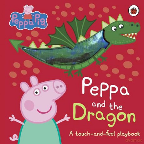 Peppa Pig: Peppa and the Dragon: A Touch-and-Feel Playbook [KSIĄŻKA]
