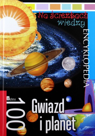 Na ścieżkach wiedzy. 100 Gwiazd i planet [KSIĄŻKA]