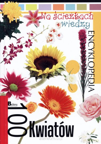 Na ścieżkach wiedzy. 100 kwiatów [KSIĄŻKA]