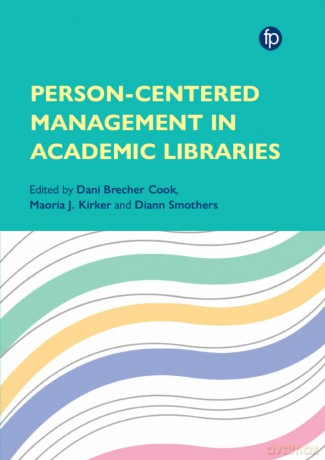 Person Centred Management in Academic Libraries [KSIĄŻKA]