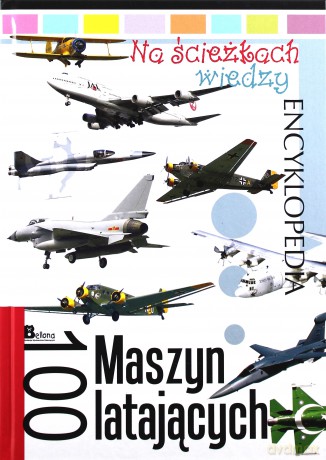 Na ścieżkach wiedzy. 100 maszyn latających [KSIĄŻKA]