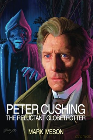 Peter Cushing: The Reluctant Globetrotter [KSIĄŻKA]