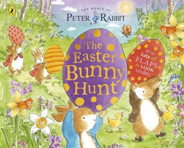 Peter Rabbit: The Easter Bunny Hunt: A Lift-the-Flap Storybook [KSIĄŻKA]