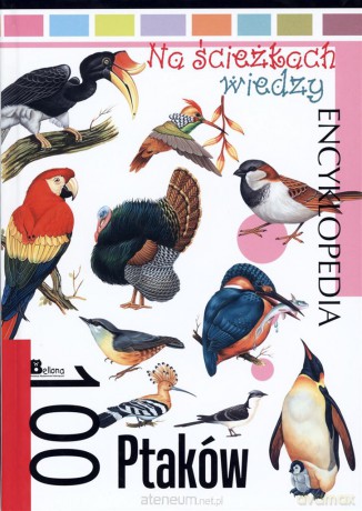 Na ścieżkach wiedzy. 100 ptaków [KSIĄŻKA]