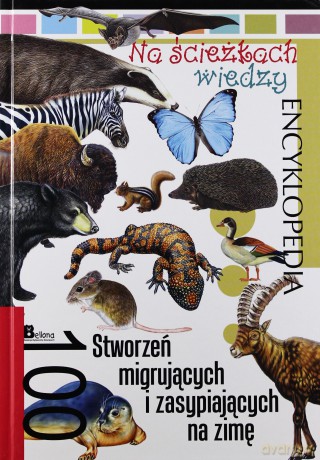 Na ścieżkach wiedzy. 100 stworzeń migrujących [KSIĄŻKA]
