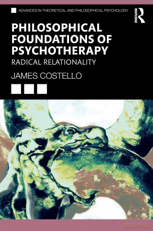 Philosophical Foundations of Psychotherapy: Radical Relationality [KSIĄŻKA]