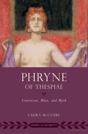 Phryne of Thespiae: Courtesan, Muse, and Myth [KSIĄŻKA]