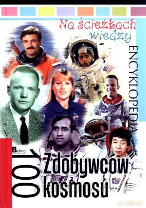 Na ścieżkach wiedzy. 100 Zdobywców kosmosu [KSIĄŻKA]