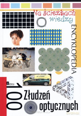Na ścieżkach wiedzy. 100 złudzeń optycznych [KSIĄŻKA]