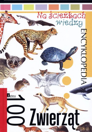 Na ścieżkach wiedzy. 100 zwierząt [KSIĄŻKA]