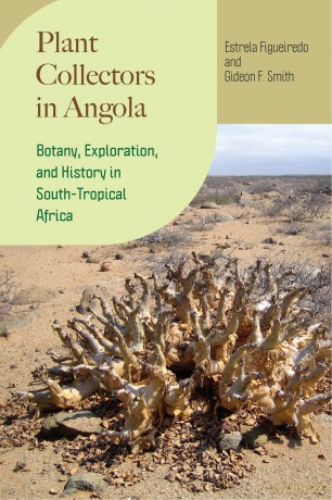 Plant Collectors in Angola: Botany, Exploration, and History in South-Tropical Africa [KSIĄŻKA]