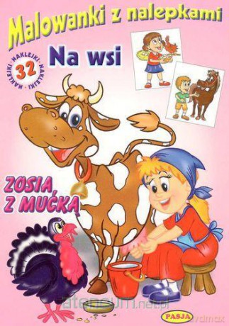Na wsi Zosia z mućką. Malowanki z naklejkami. [KSIĄŻKA]