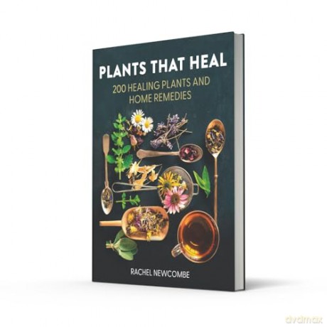 Plants That Heal: 200 Healing Plants and Home Remedies [KSIĄŻKA]