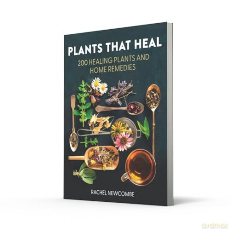 Plants That Heal: 200 Healing Plants and Home Remedies [KSIĄŻKA]