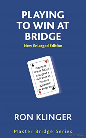 Playing To Win At Bridge: Practical Problems for the Improving Player [KSIĄŻKA]