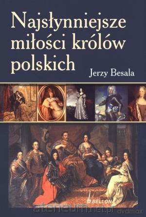 Najsłynniejsze miłości królów polskich [KSIĄŻKA]