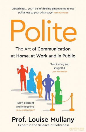 Polite: The Art of Communication at Home, at Work and in Public [KSIĄŻKA]