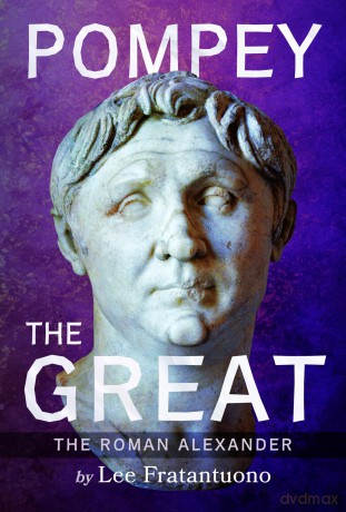 Pompey the Great: The Roman Alexander [KSIĄŻKA]