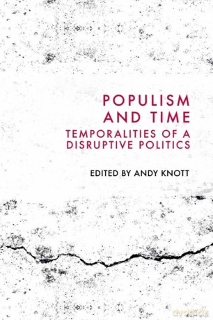 Populism and Time: Temporalities of a Disruptive Politics [KSIĄŻKA]