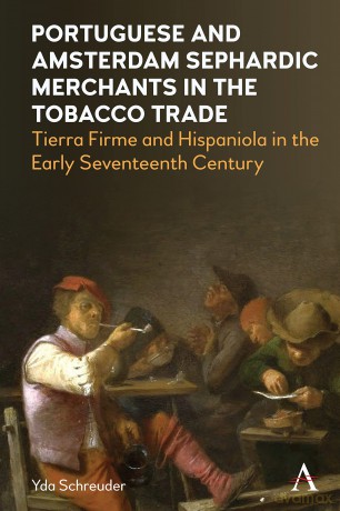 Portuguese and Amsterdam Sephardic Merchants in the Tobacco Trade: Tierra Firme and Hispaniola in the Early Seventeenth Century [KSIĄŻKA]