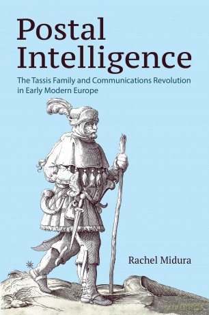 Postal Intelligence: The Tassis Family and Communications Revolution in Early Modern Europe [KSIĄŻKA]