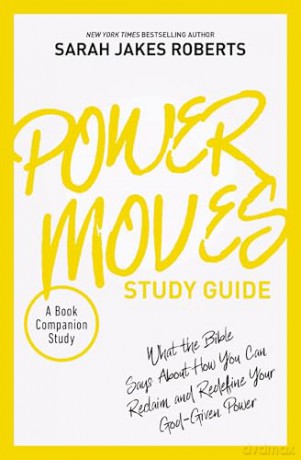 Power Moves Study Guide: What the Bible Says About How You Can Reclaim and Redefine Your God-Given Power [KSIĄŻKA]