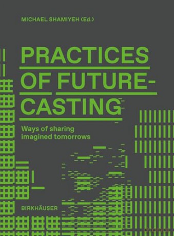 Practices of Futurecasting: Ways of sharing imagined tomorrows [KSIĄŻKA]