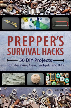 Prepper's Survival Hacks: 50 DIY Projects for Lifesaving Gear, Gadgets and Kits [KSIĄŻKA]