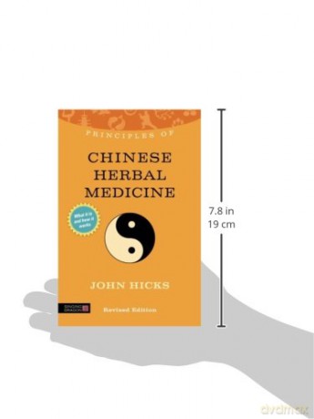 Principles of Chinese Herbal Medicine: What it is, how it works, and what it can do for you Revised Edition [KSIĄŻKA]