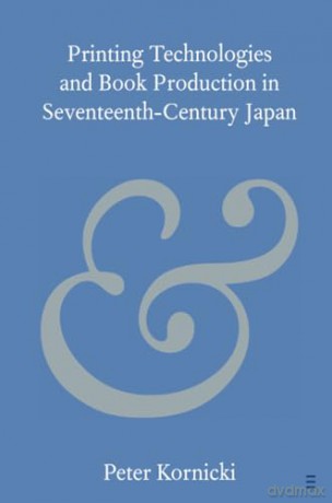 Printing Technologies and Book Production in Seventeenth-Century Japan [KSIĄŻKA]