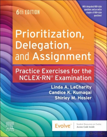 Prioritization, Delegation, and Assignment: Practice Exercises for the NCLEX Examination [KSIĄŻKA]
