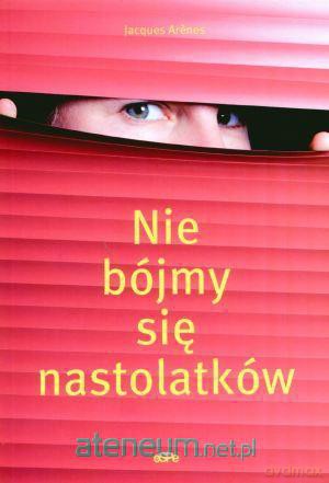 Nie bójmy się nastolatków [KSIĄŻKA]