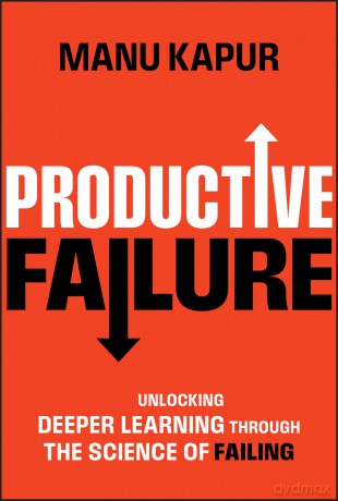 Productive Failure: Unlocking Deeper Learning Through the Science of Failing [KSIĄŻKA]