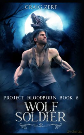 Project Bloodborn - Book 8: WOLF SOLDIER: A werewolves and shifters novel. [KSIĄŻKA]