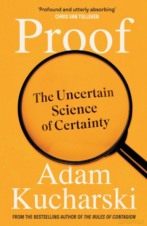 Proof: The Uncertain Science of Certainty [KSIĄŻKA]