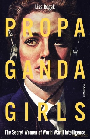 Propaganda Girls: The Secret Women of World War II Intelligence [KSIĄŻKA]