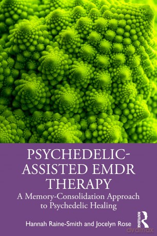 Psychedelic-Assisted EMDR Therapy: A Memory-Consolidation Approach to Psychedelic Healing [KSIĄŻKA]