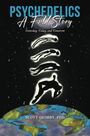Psychedelics: A Full Story: Yesterday, Today, and Tomorrow [KSIĄŻKA]