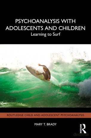 Psychoanalysis with Adolescents and Children: Learning to Surf [KSIĄŻKA]