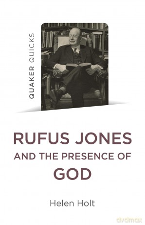 Quaker Quicks: Rufus Jones and the Presence of God [KSIĄŻKA]